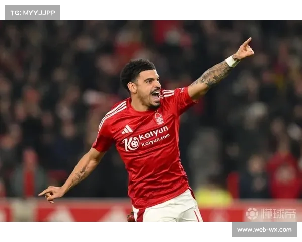 吉布斯-怀特承担诺丁汉森林进攻核心角色，本赛季已造4球